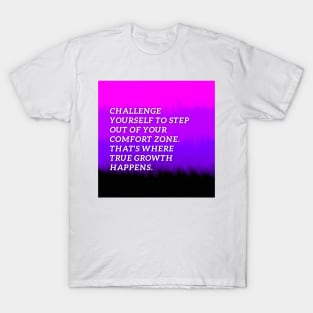 Challenge yourself to step out of your comfort zone T-Shirt